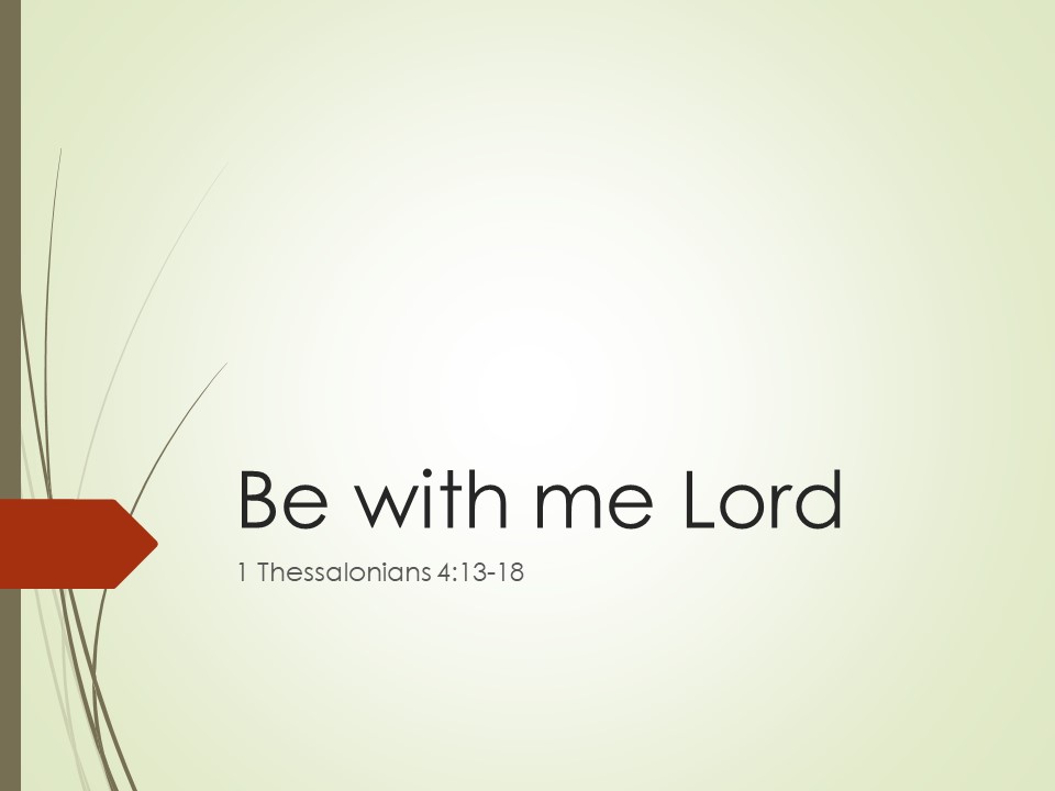 Be with me Lord