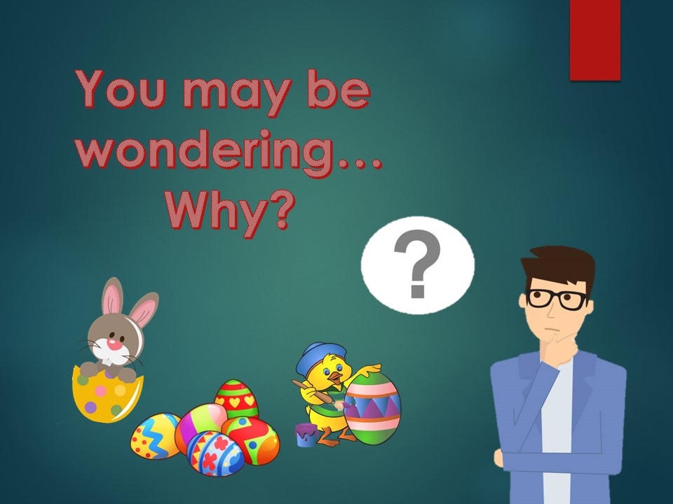 You may be wondering, Why? – Easter and the church of Christ