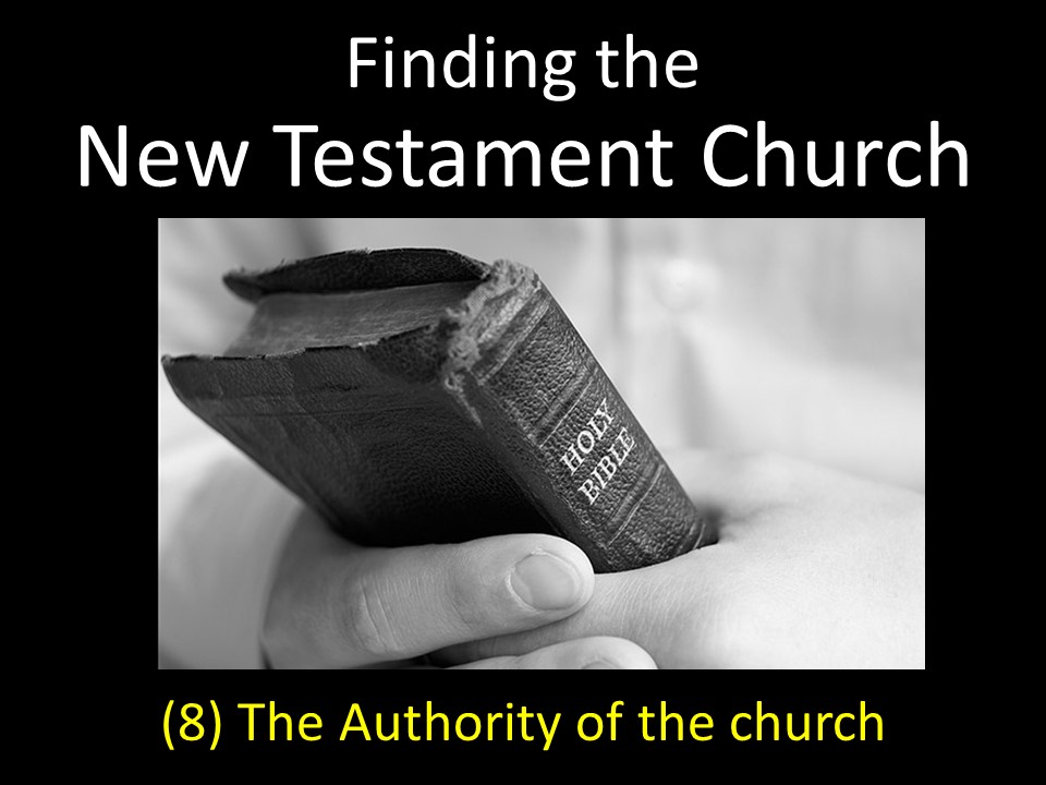 Finding The New Testament Church (8) Authority