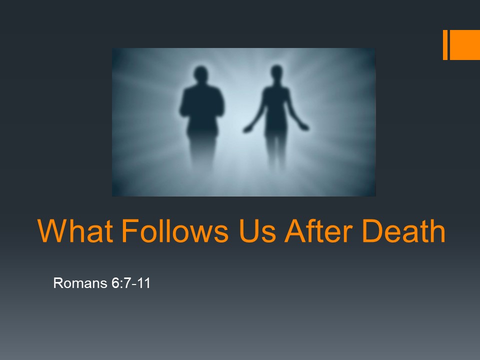 What Follows Us After Death