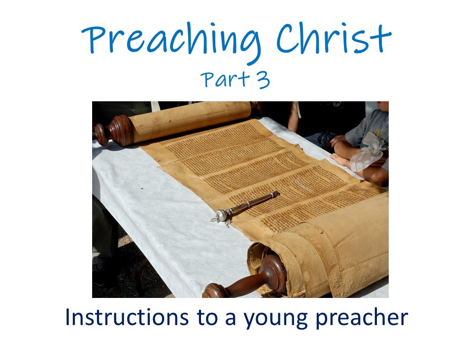 Preaching Christ – Part Three. Instructions to Timothy