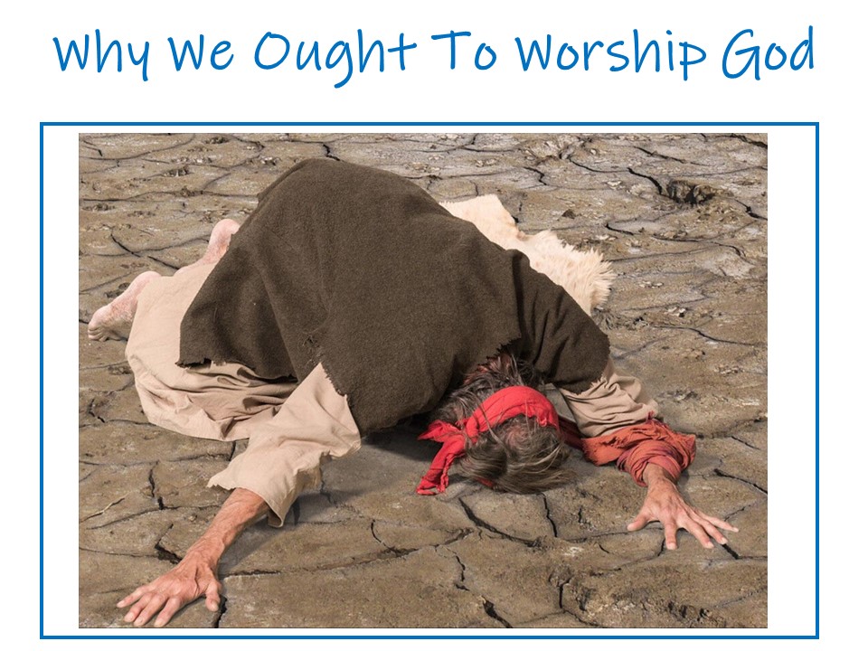 Why We Ought To Worship God
