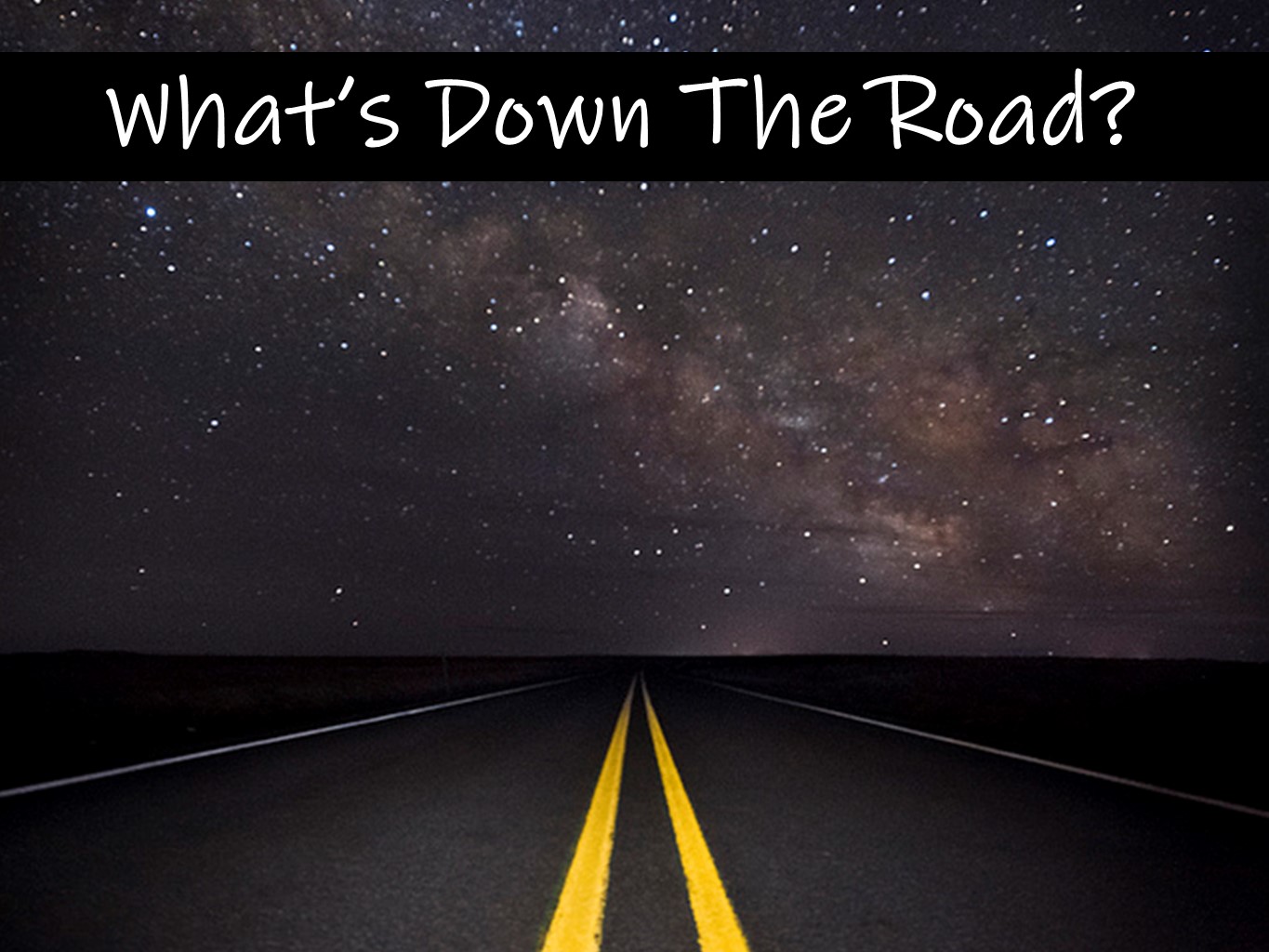 What Is Down The Road?