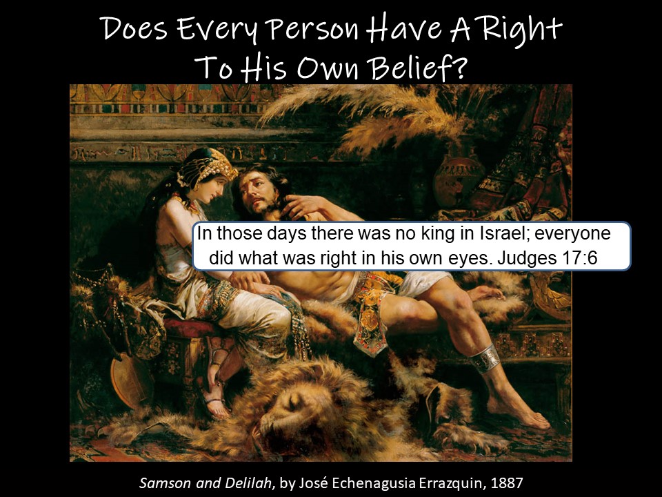 Does Everybody Have A Right To His Own Belief?