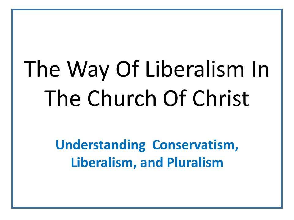 The Way Of Liberalism In The Church Of Christ