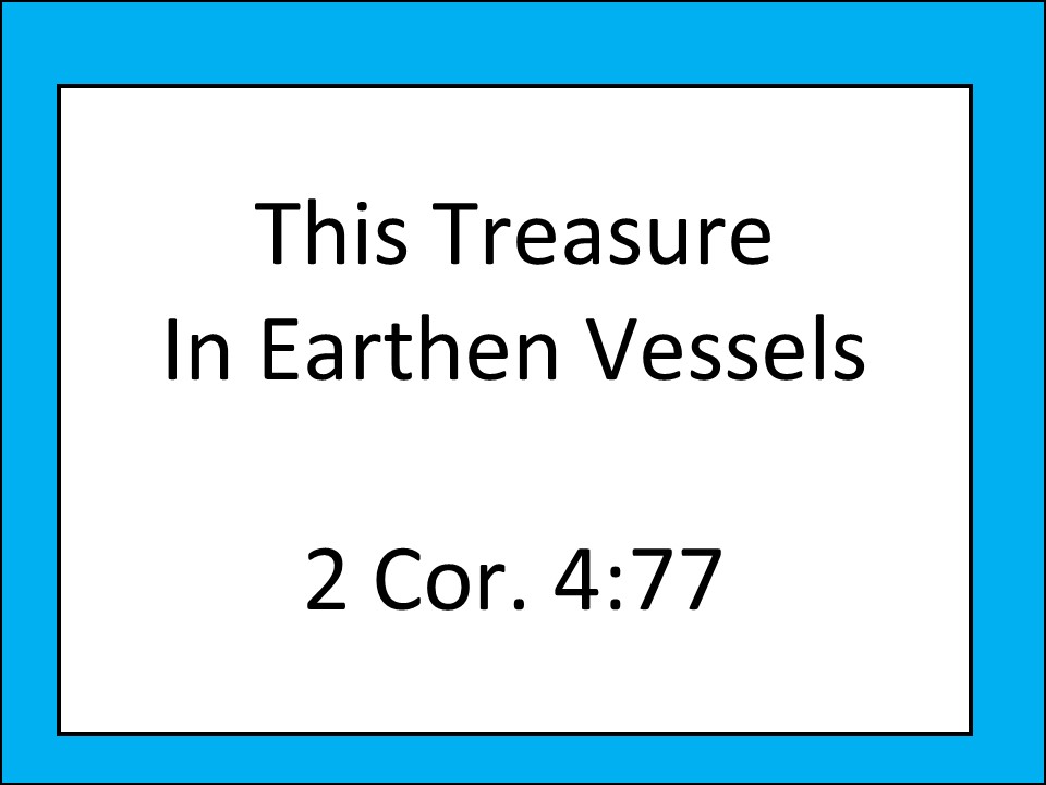 This Treasure In Earthen Vessels