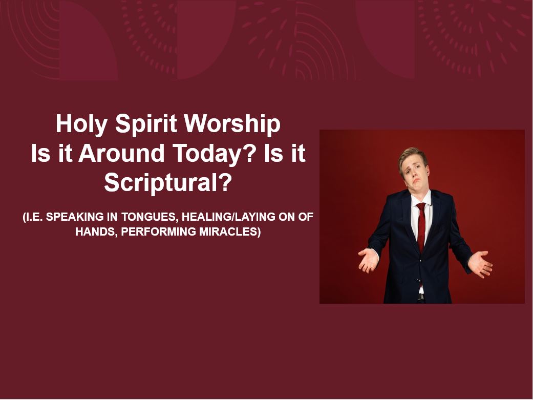 Holy Spirit Worship; Is it Around Today?
