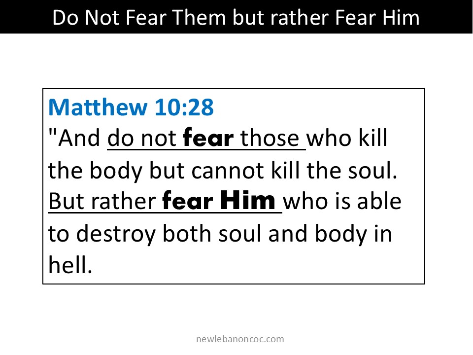 Do Not Fear Them But Rather Fear Him