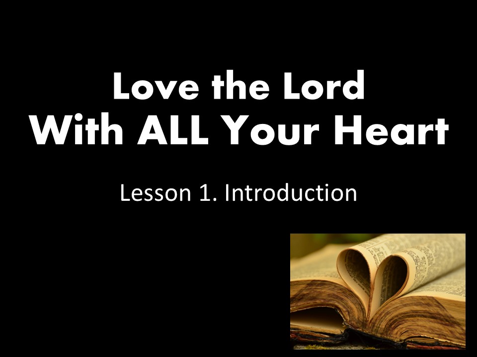 With All Your Heart. Lesson One – Introduction