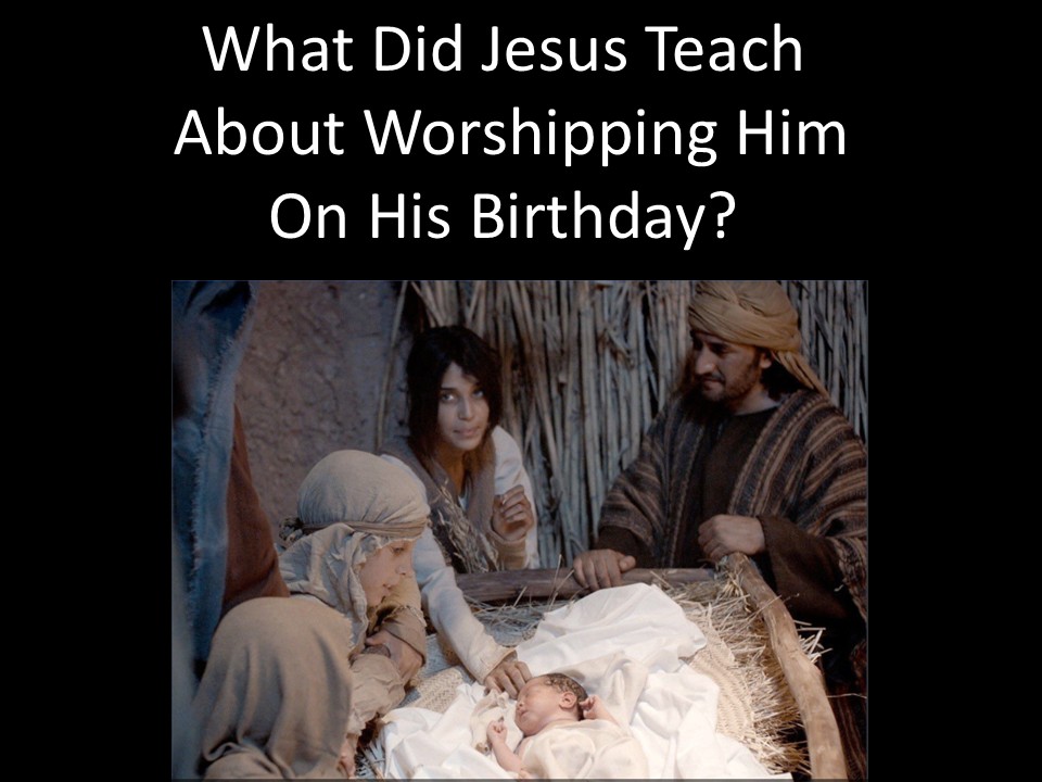 What Did Jesus Teach About Worshipping Him on His Birthday?
