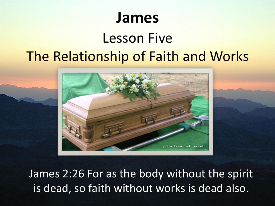 James Lesson Five – The Relationship Of Faith And Works