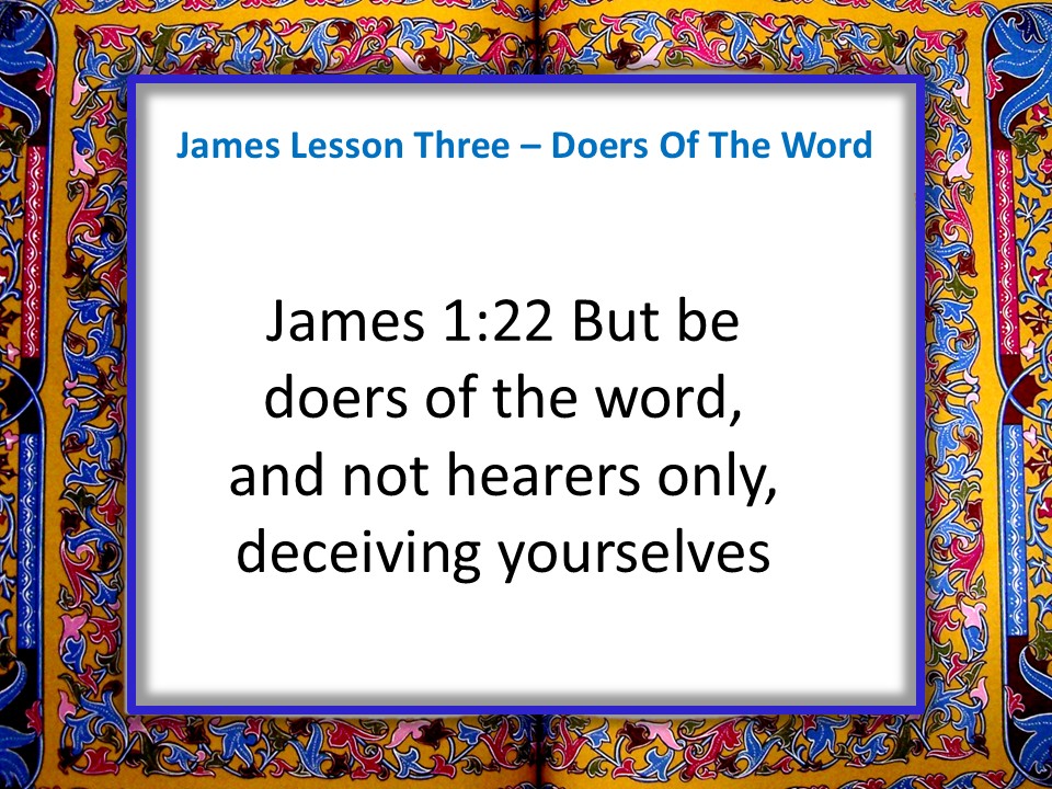James Lesson Three. But Be Doers Of The Word